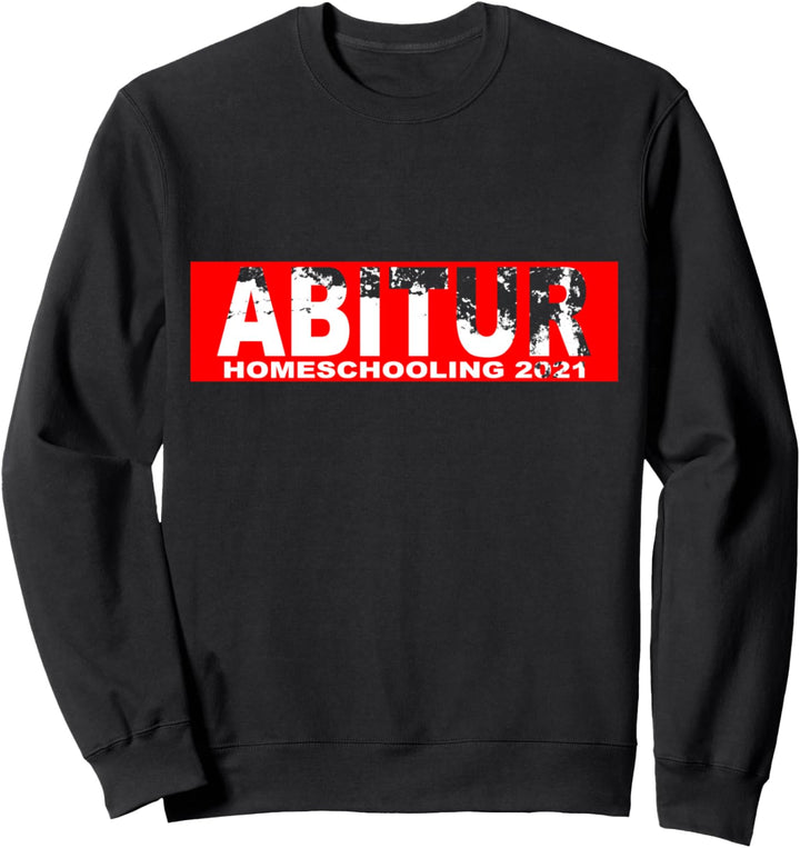 Abitur 2021 Homeschooling Abschluss Sweatshirt
