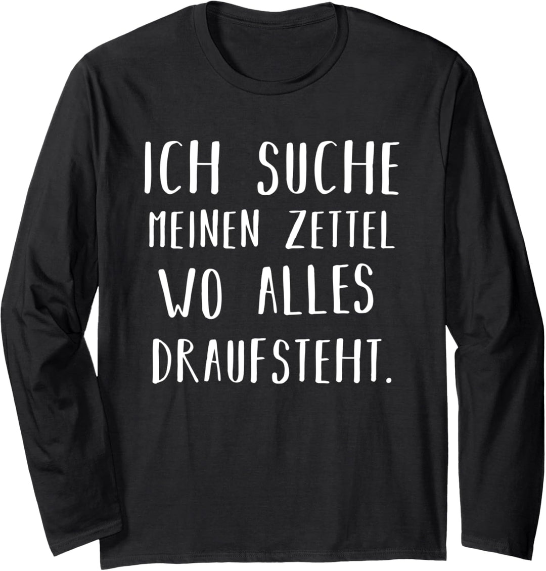 Ich suche meinen Zettel wo alles drauf steht Langarmshirt