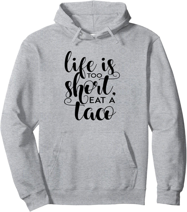 Das Leben ist zu kurz, essen Sie einen Taco Pullover Hoodie