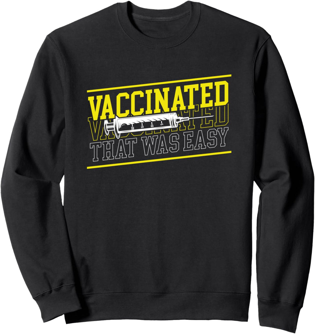 Vaccinated That Was Easy - Vaccine Gift Sweatshirt