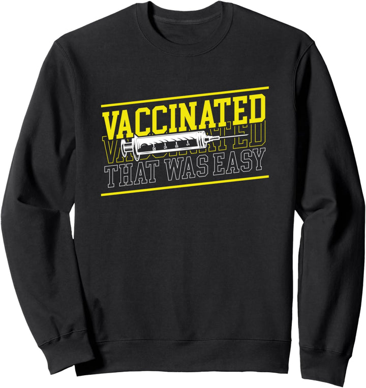Vaccinated That Was Easy - Vaccine Gift Sweatshirt