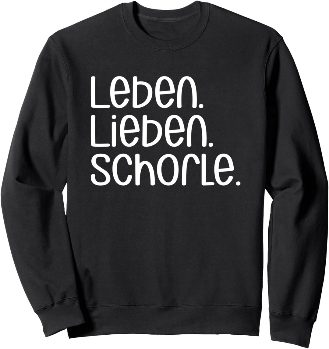 Leben Lieben Schorle Pfälzer Mundart Pfalz Sweatshirt