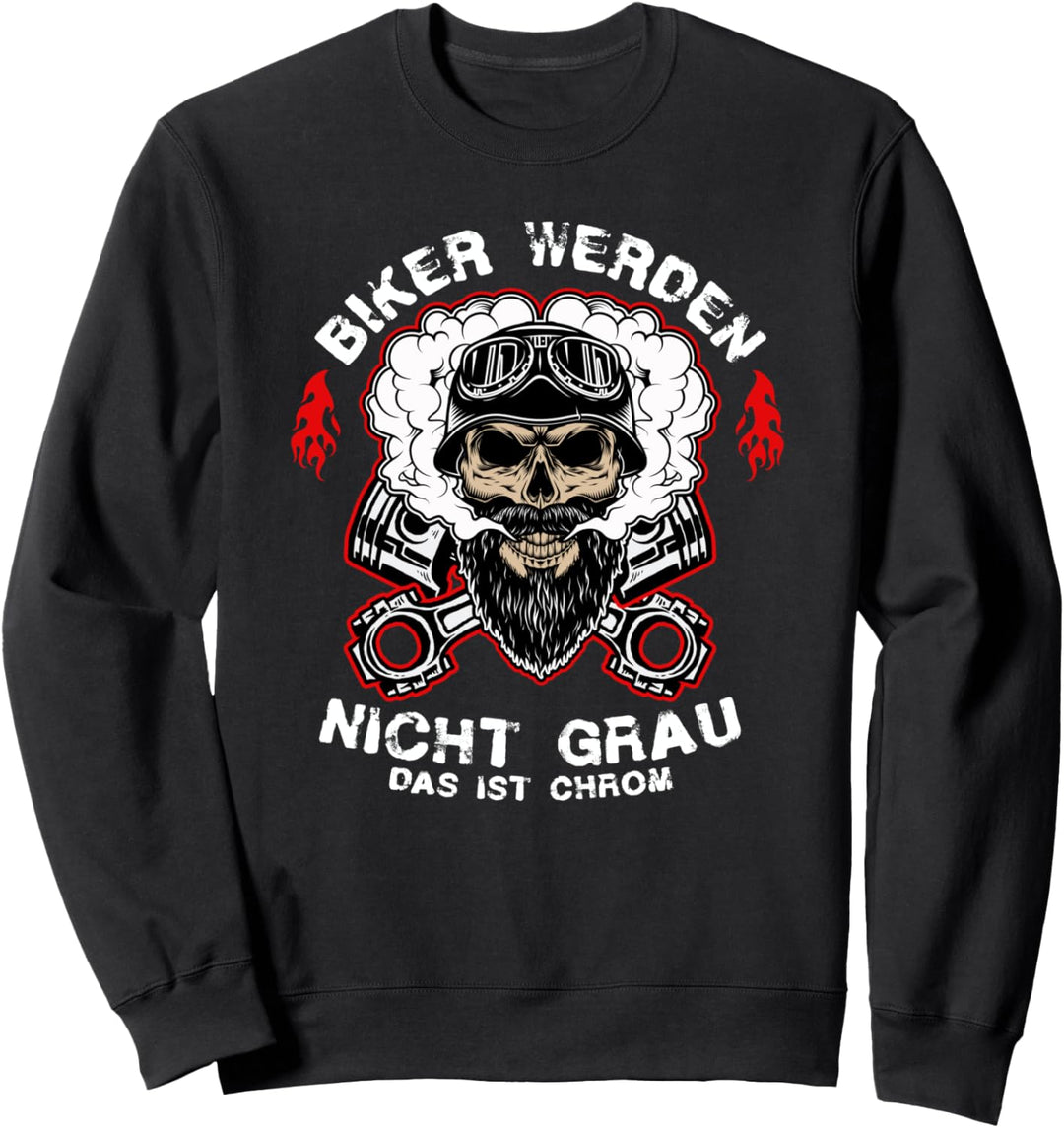 Biker Werden Nicht Grau Das Ist Chrom | Motorradfahrer Biker Sweatshirt