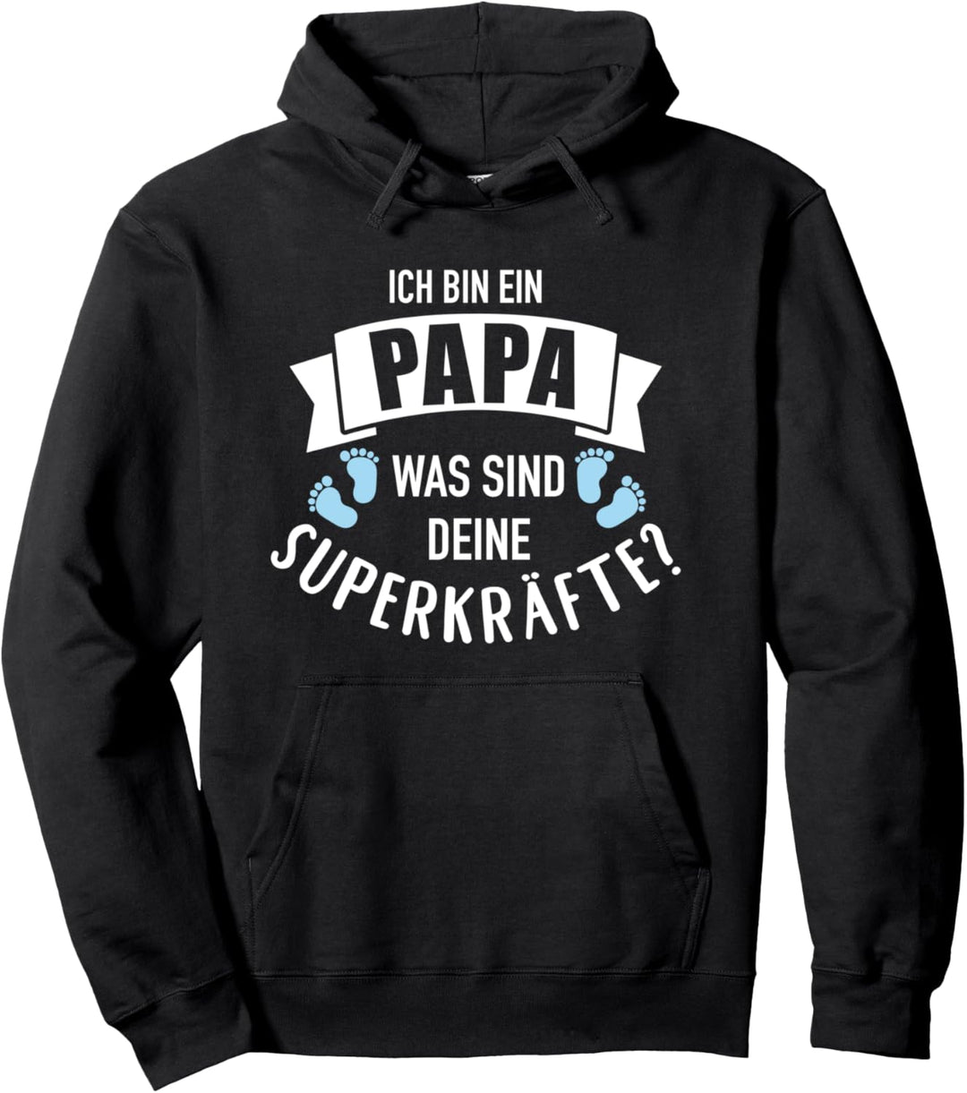 Ich bin ein Papa was sind Deine Superkräfte Pullover Hoodie