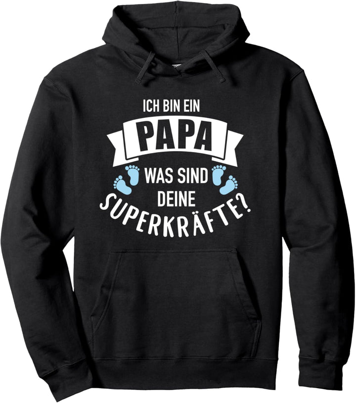 Ich bin ein Papa was sind Deine Superkräfte Pullover Hoodie