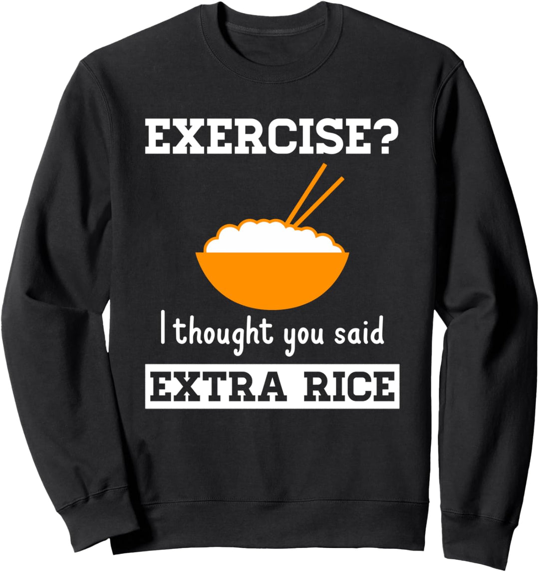 Übung Ich dachte, Sie sagten extra Reis asiatisch Sweatshirt
