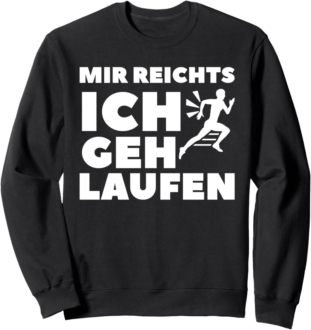 Mir Reichts Ich Geh Laufen Sweatshirt