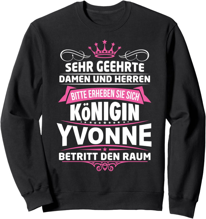 Yvonne Vorname Königin Geschenk Name Lustiger Spruch Witz Sweatshirt