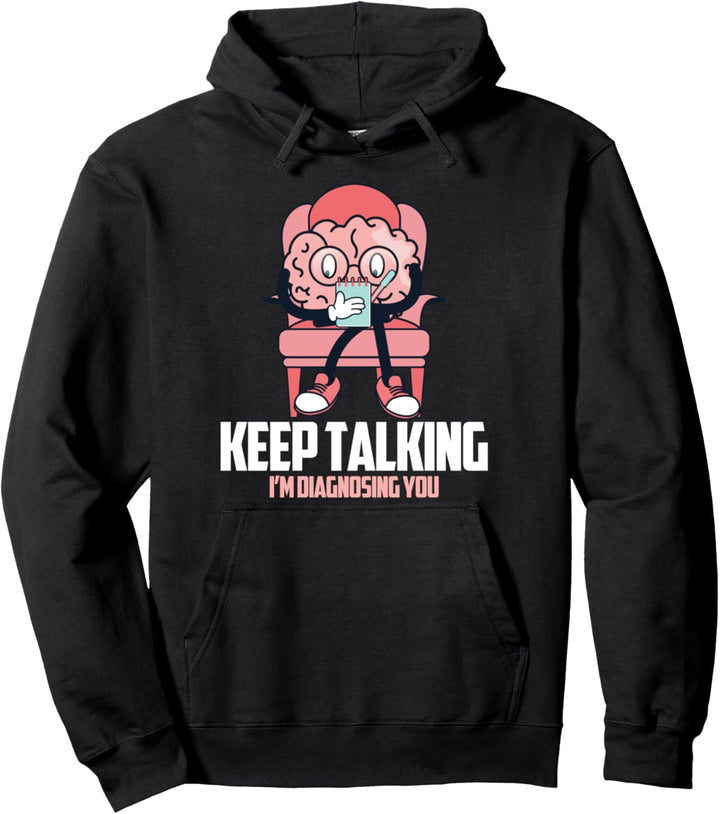 "Keep Talking I'm Diagnosing You", lustiges Geschenk für Psychologen Pullover Hoodie