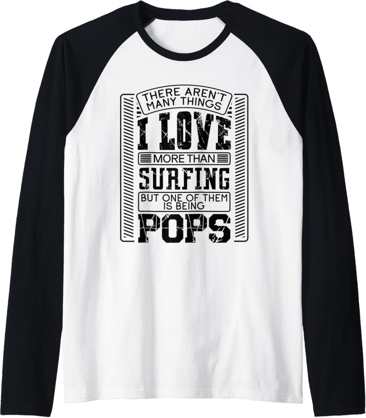 There Aren't Many Things More Than Surfing Pop Pops Gift Raglan