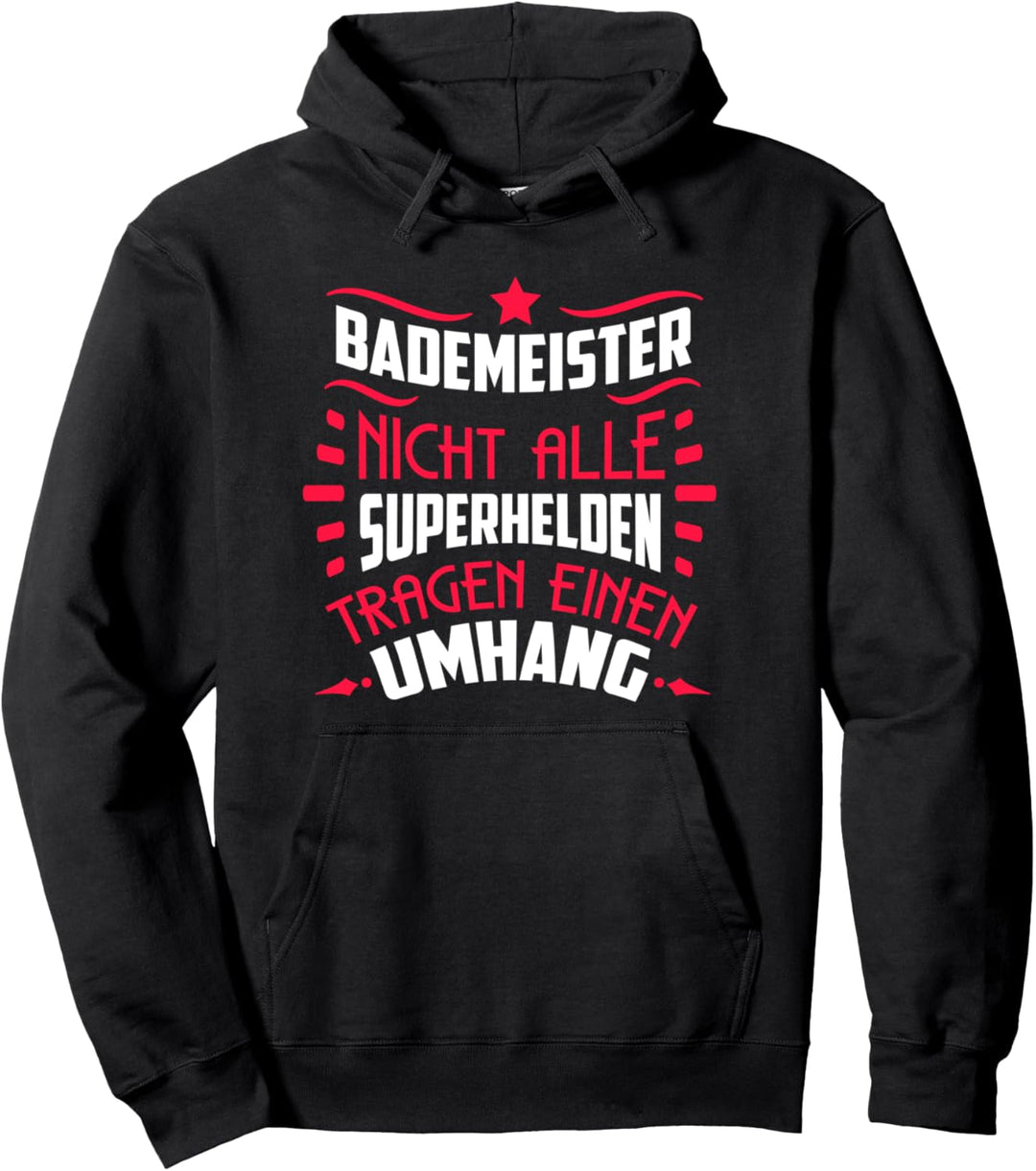 Nicht alle Superhelden tragen einen Umhang - Bademeister Pullover Hoodie