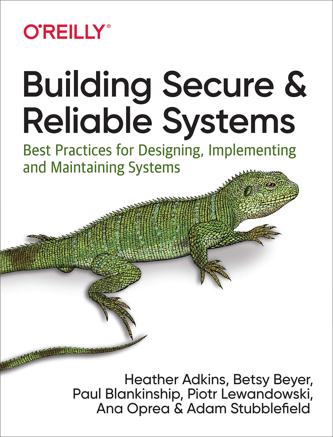Building Secure and Reliable Systems: Best Practices for Designing, Implementing, and Maintaining Sy