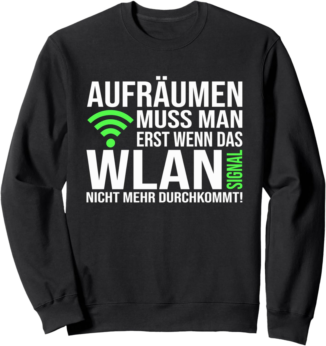 WLAN Spruch Aufräumen muss man erst - für jung und alt Sweatshirt