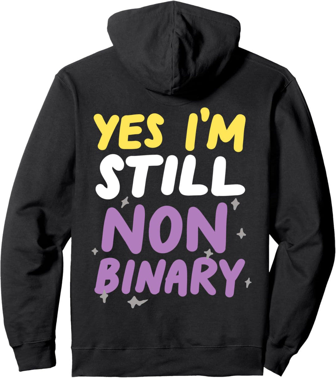 Yes I'm Still Non-Binary Funny LGBTQIA Pride Flag Pullover Hoodie