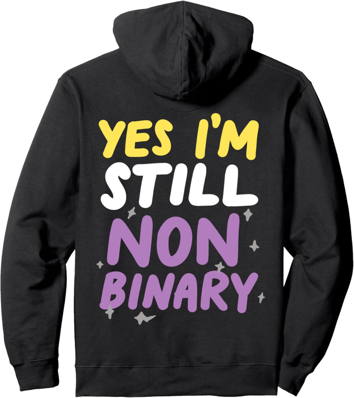 Yes I'm Still Non-Binary Funny LGBTQIA Pride Flag Pullover Hoodie