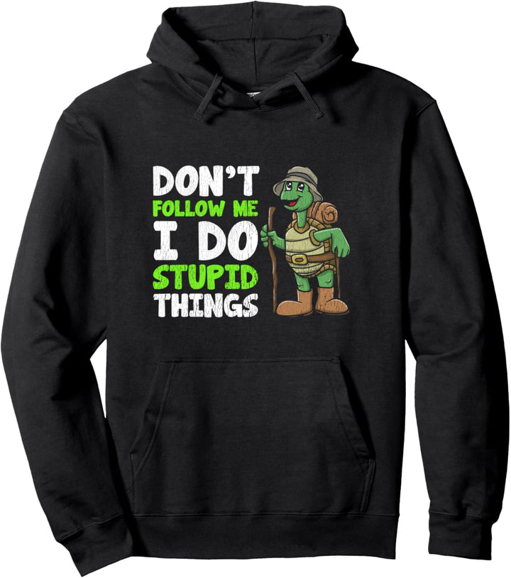 Don't Follow Me I Do Stupid Things Schildkröte Wandern Pullover Hoodie