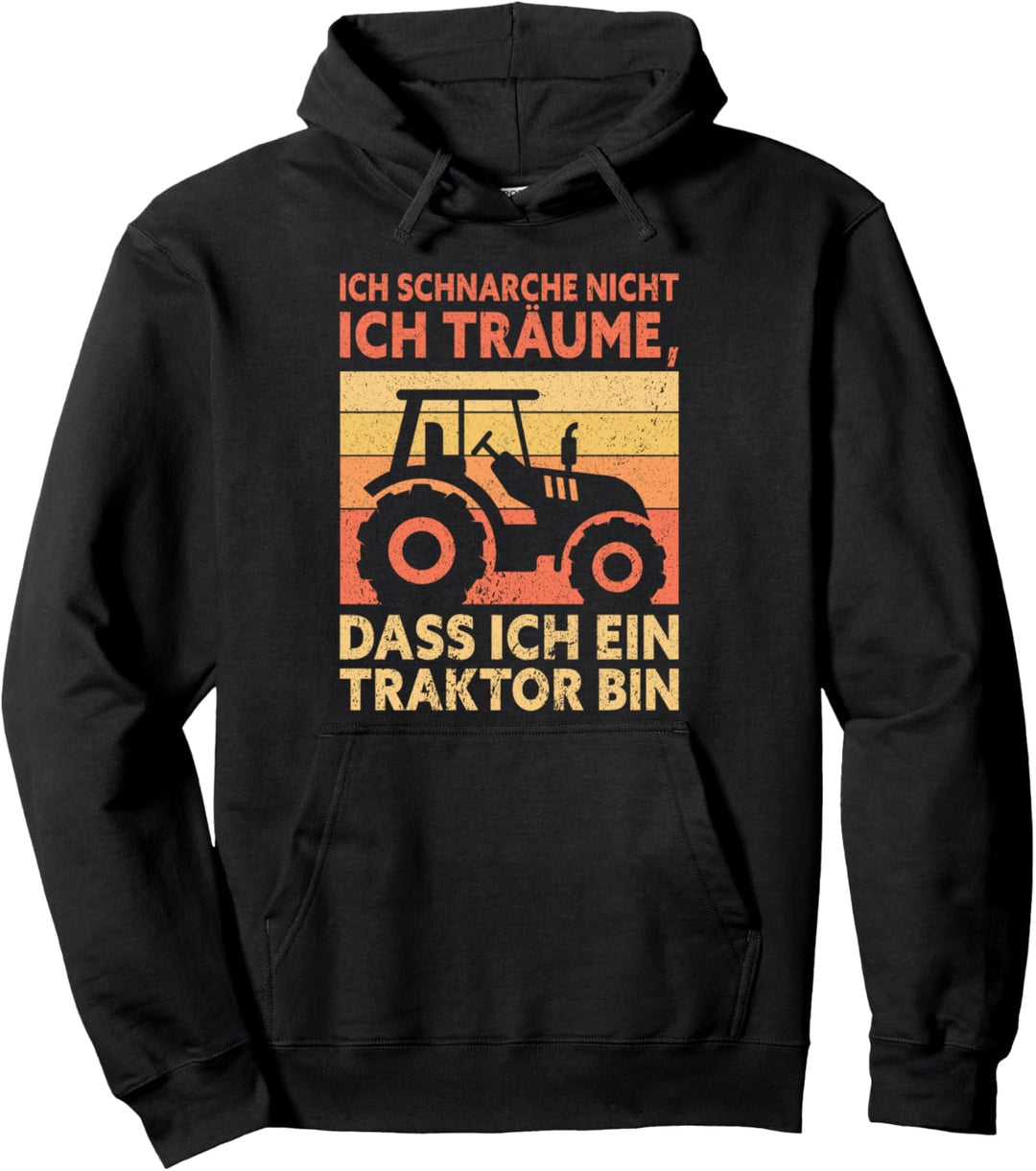 Ich Schnarche Nicht. Ich Träume, Dass Ich Ein Traktor Bin Pullover Hoodie