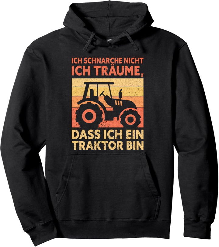 Ich Schnarche Nicht. Ich Träume, Dass Ich Ein Traktor Bin Pullover Hoodie