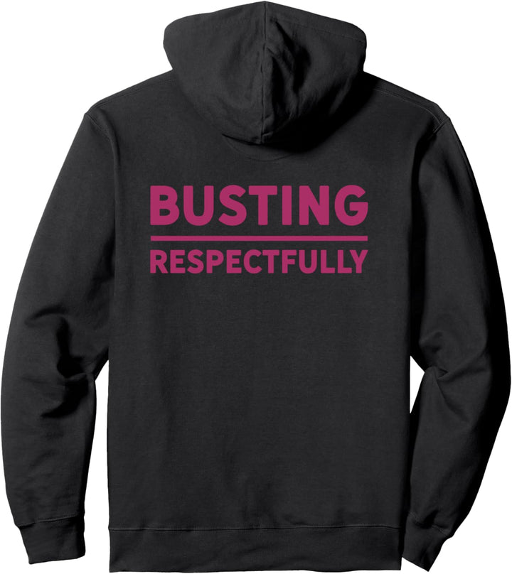 BUSTING RESPECTFULLY Funny Silly Bustin Meme Gaff Pullover Hoodie