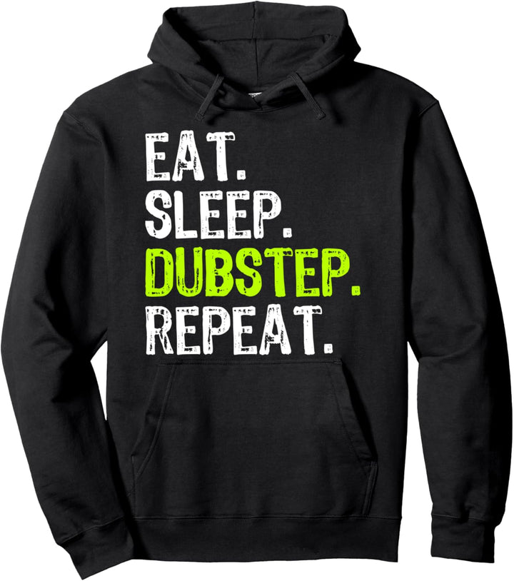 Eat Sleep Dubstep Repeat Funny Music DJ Lover Gift Pullover Hoodie