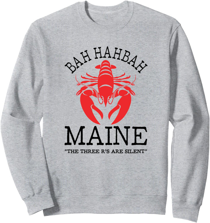 Bar Harbor Maine - Bah Hahbah the three r's are silent Sweatshirt