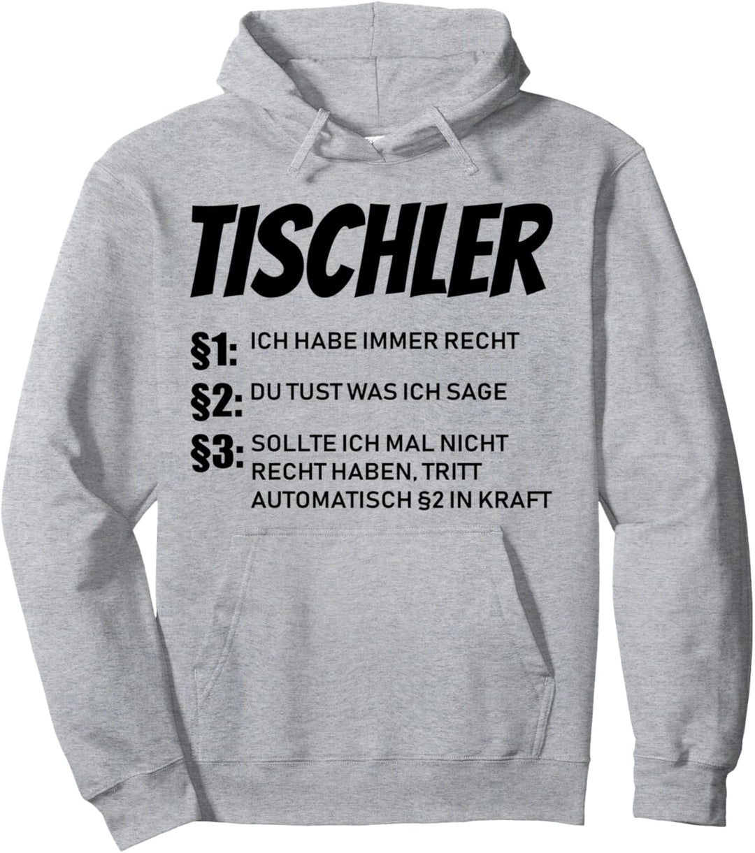 Tischler - ich habe immer Recht Pullover Hoodie