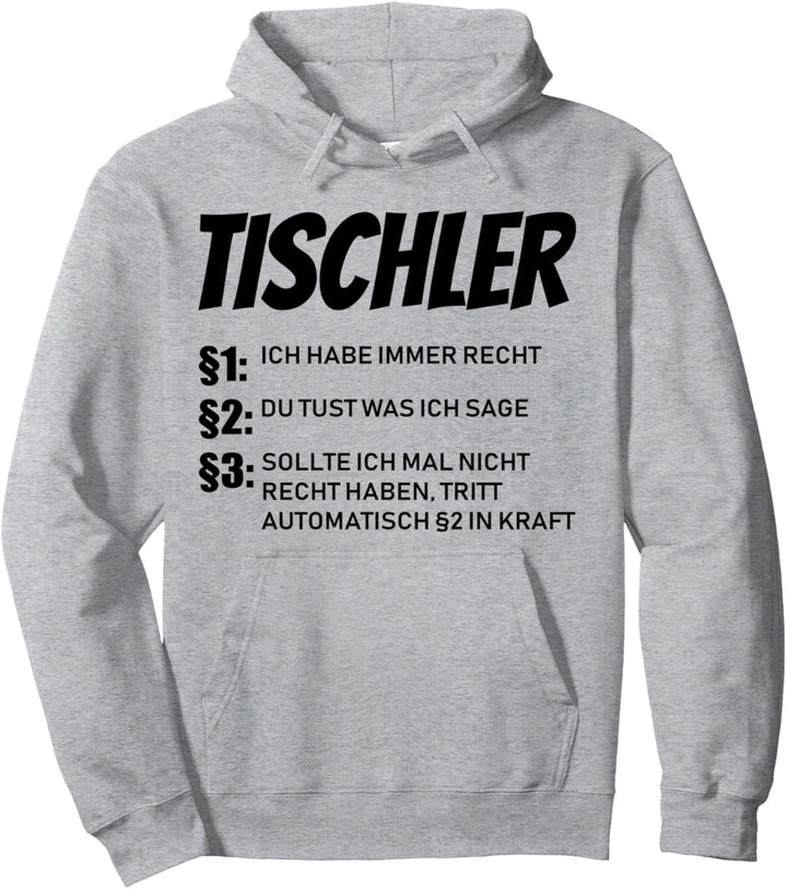 Tischler - ich habe immer Recht Pullover Hoodie