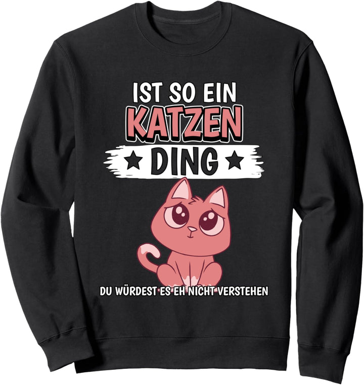 Katzen Sachen Ist so ein Katzen Ding Katzen Sweatshirt