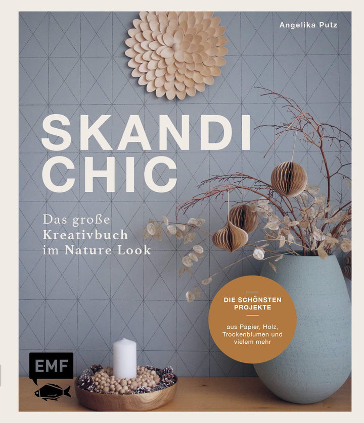 Skandi-Chic – Das grosse Kreativbuch im Nature Look: Die schönsten Projekte aus Papier, Holz, Trocke