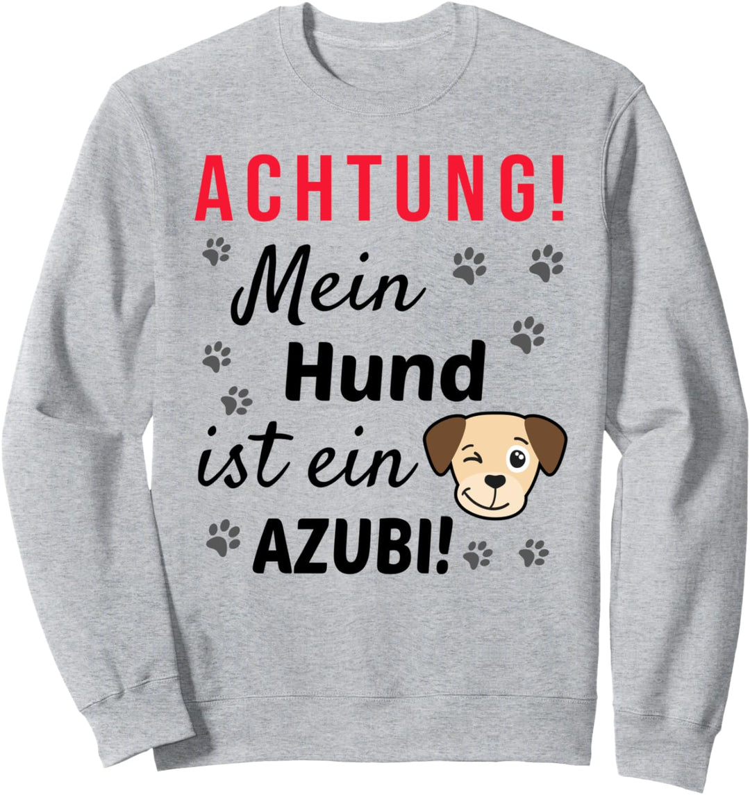 Achtung! Mein Hund ist ein Azubi! Lustiger Hunde Spruch Sweatshirt