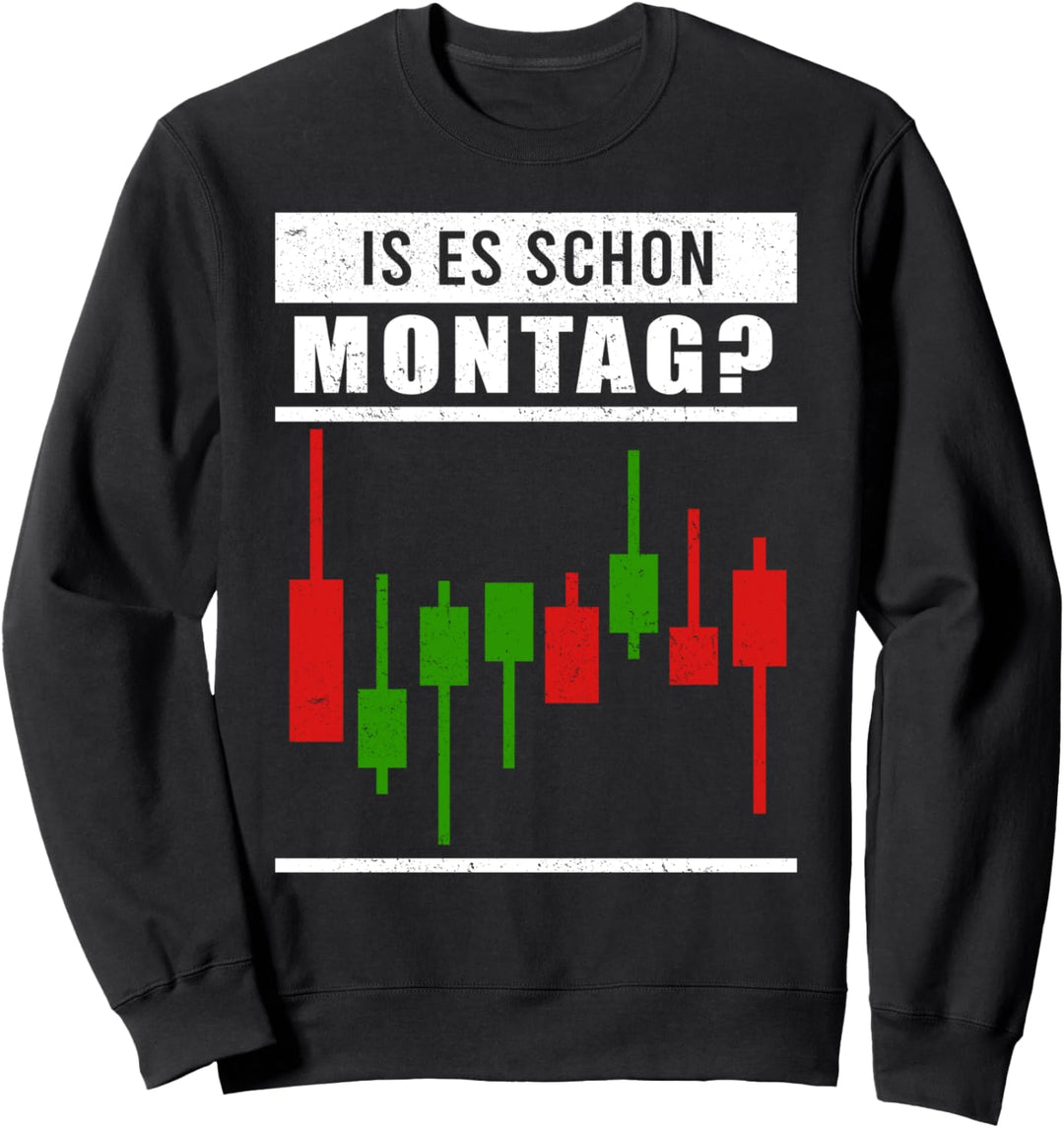 Ist es schon Montag? Lustiger Trader Trading Spruch Aktien Sweatshirt