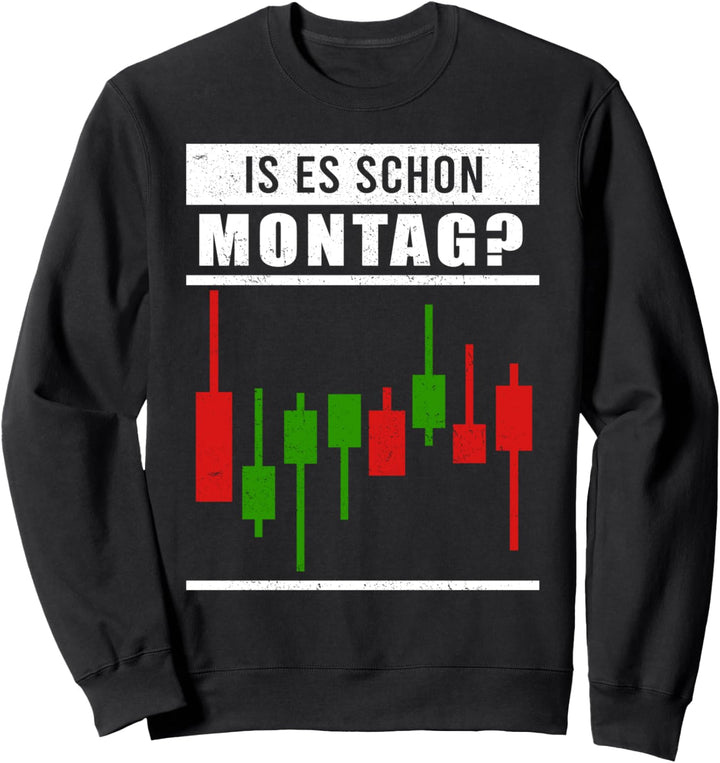 Ist es schon Montag? Lustiger Trader Trading Spruch Aktien Sweatshirt