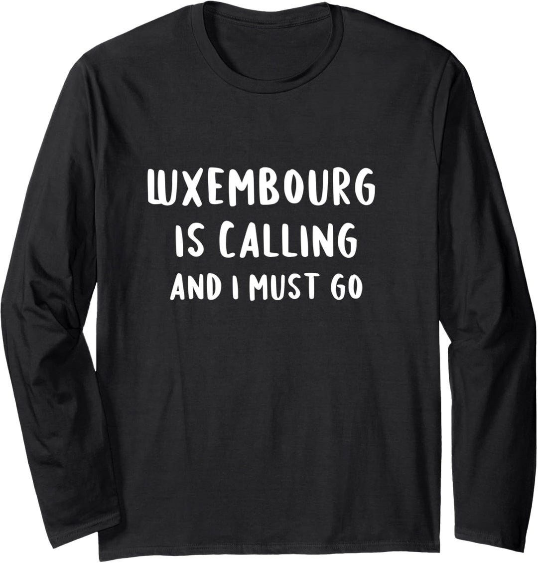 Luxemburg ruft und ich muss den Urlaub gehen, lustiges Land Langarmshirt