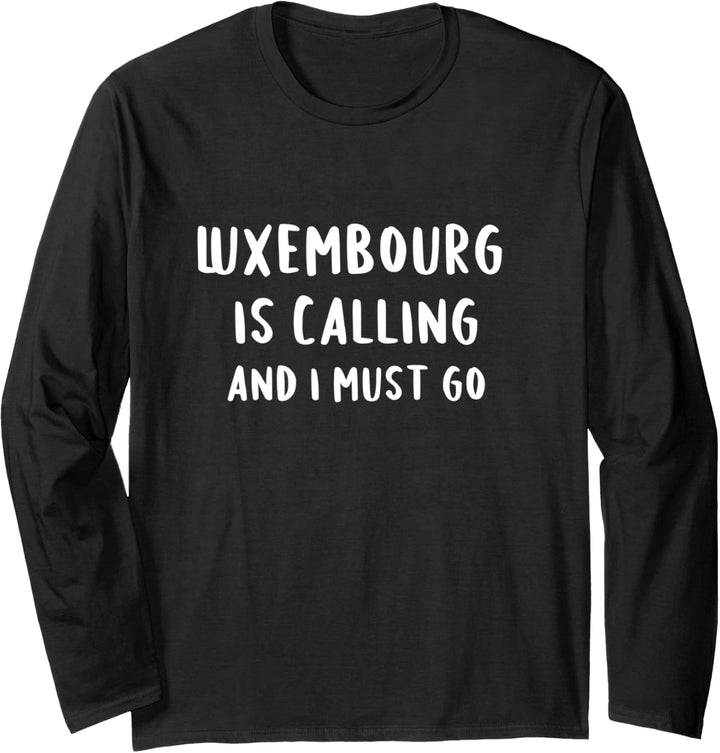 Luxemburg ruft und ich muss den Urlaub gehen, lustiges Land Langarmshirt