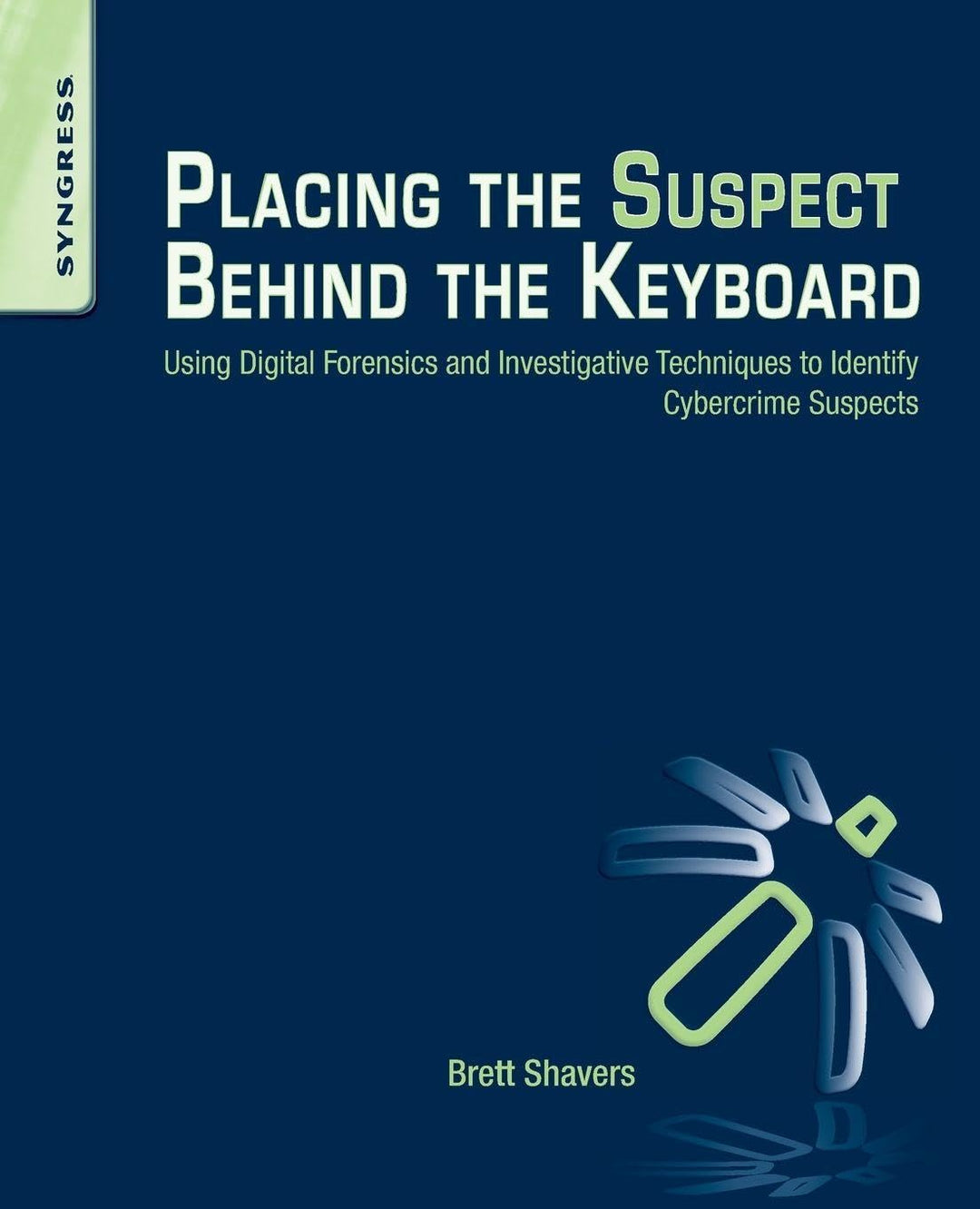 Placing the Suspect Behind the Keyboard: Using Digital Forensics and Investigative Techniques to Ide