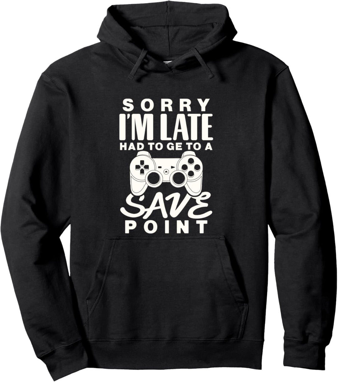 Funny gamer shirt Sorry I'm late save point Pullover Hoodie