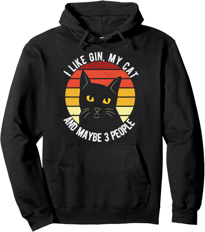I Like Gin My Cat And Maybe 3 People Funny Pullover Hoodie