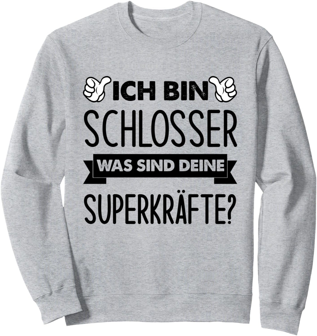 Ich Bin Schlosser Was Sind Deine Superkräfte Sweatshirt