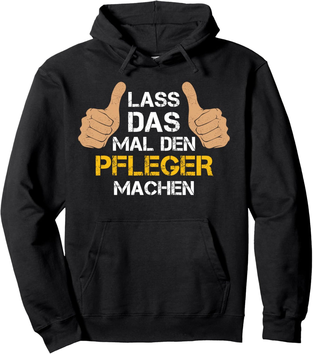 Lass das mal den Pfleger machen! Pfleger Sprüche Pullover Hoodie