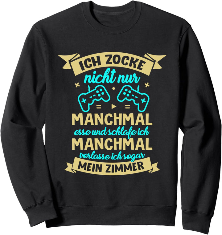 Zocker Gaming Spruch - Ich zocke nicht nur - Gamer Zocker Sweatshirt
