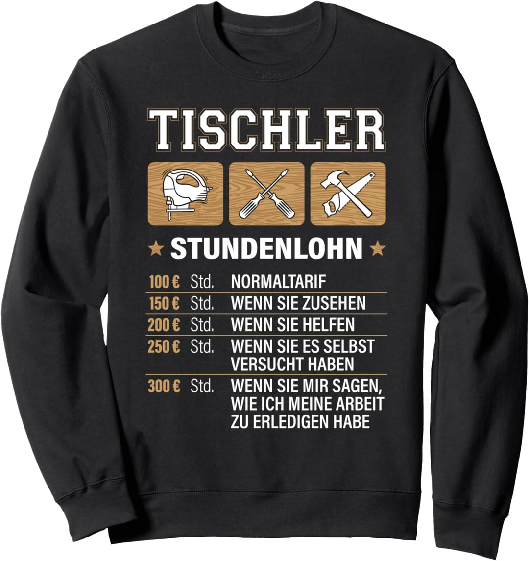 Tischler Stundenlohn Handwerker Schreiner Meister Sweatshirt