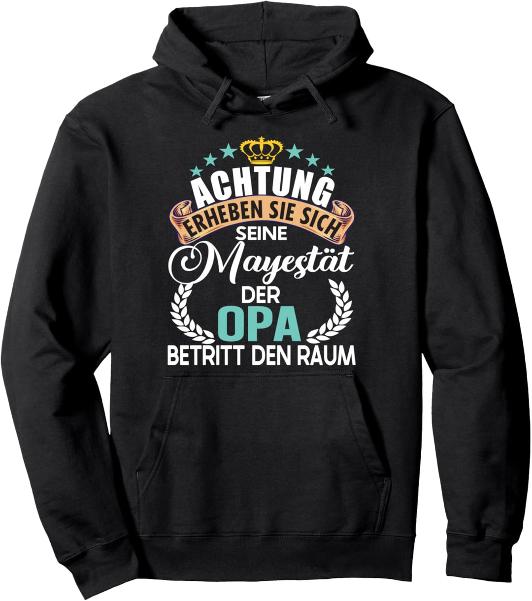 Achtung seine Majestät der Opa Spruch Vatertag Geburtstag Pullover Hoodie