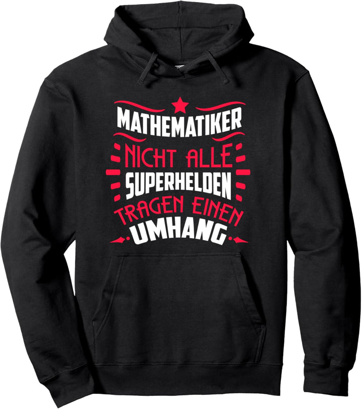 Nicht alle Superhelden tragen einen Umhang - Mathematiker Pullover Hoodie
