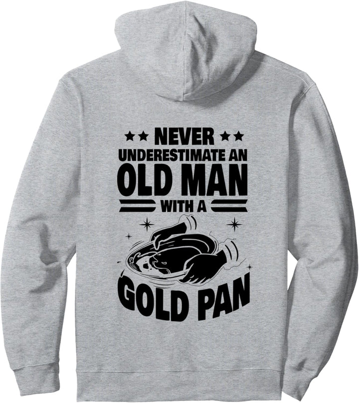 Never Underestimate an Old Man with a Gold Pan Dad Pullover Hoodie