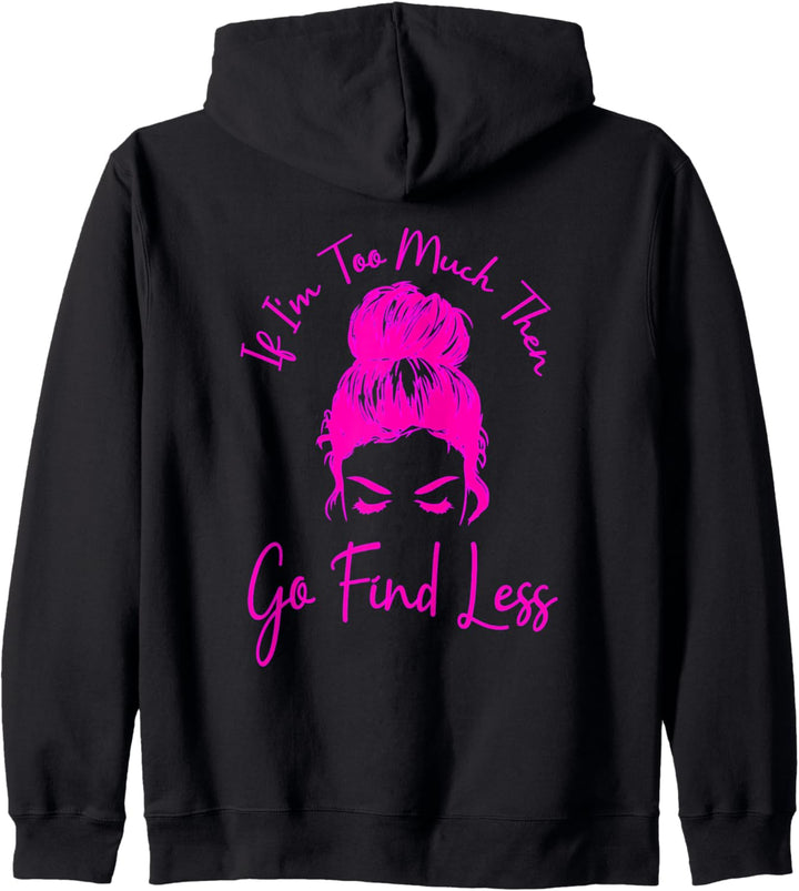 Wenn ich zu viel bin, dann finde weniger Messy Bun Funny Powerful Kapuzenjacke