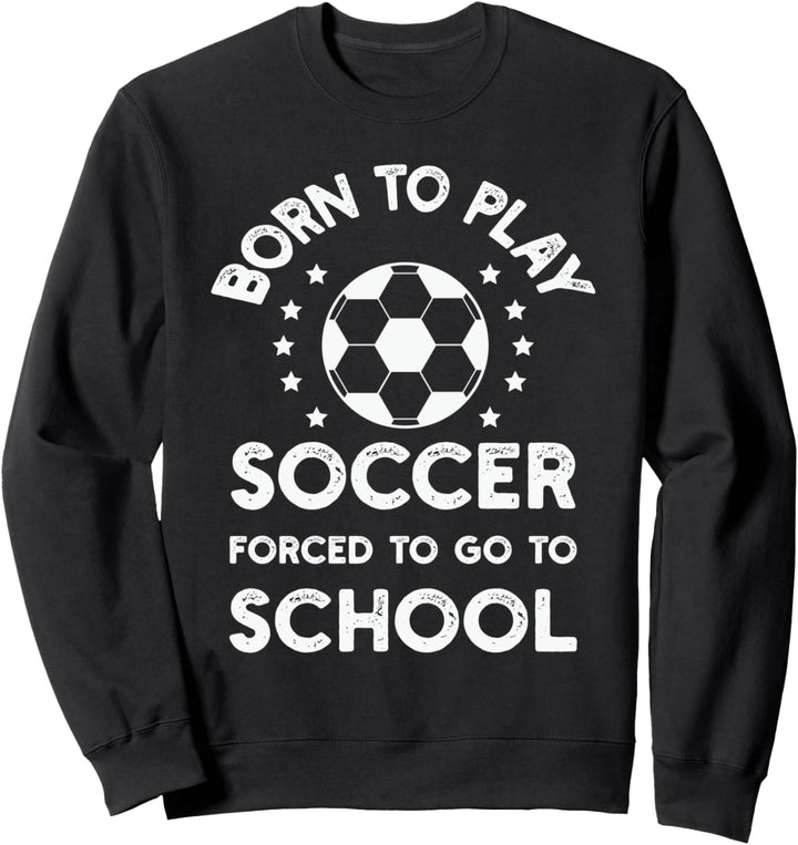 Fussball - Geboren, um Fussball zu spielen Sweatshirt