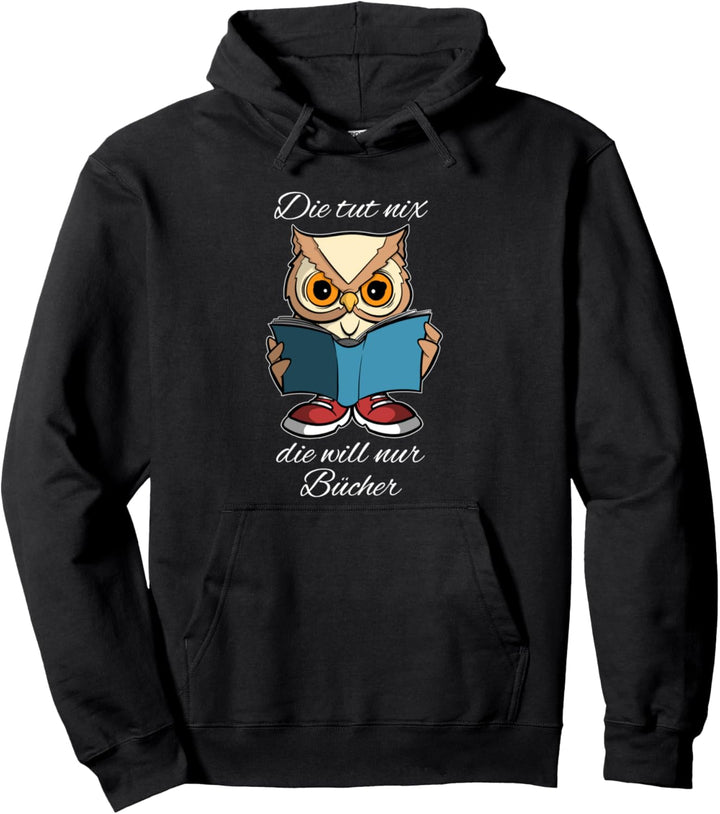 Die tut nix die will nur Bücher - Lesen Lesefieber Leseratte Pullover Hoodie