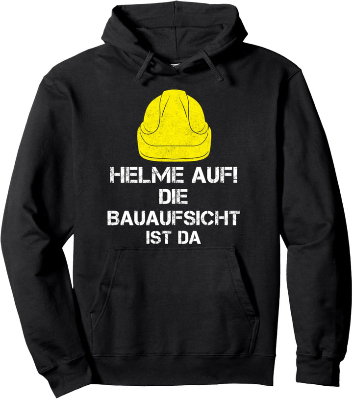 Helme Auf Die Bauaufsicht Ist Da Bauleiter Pullover Hoodie