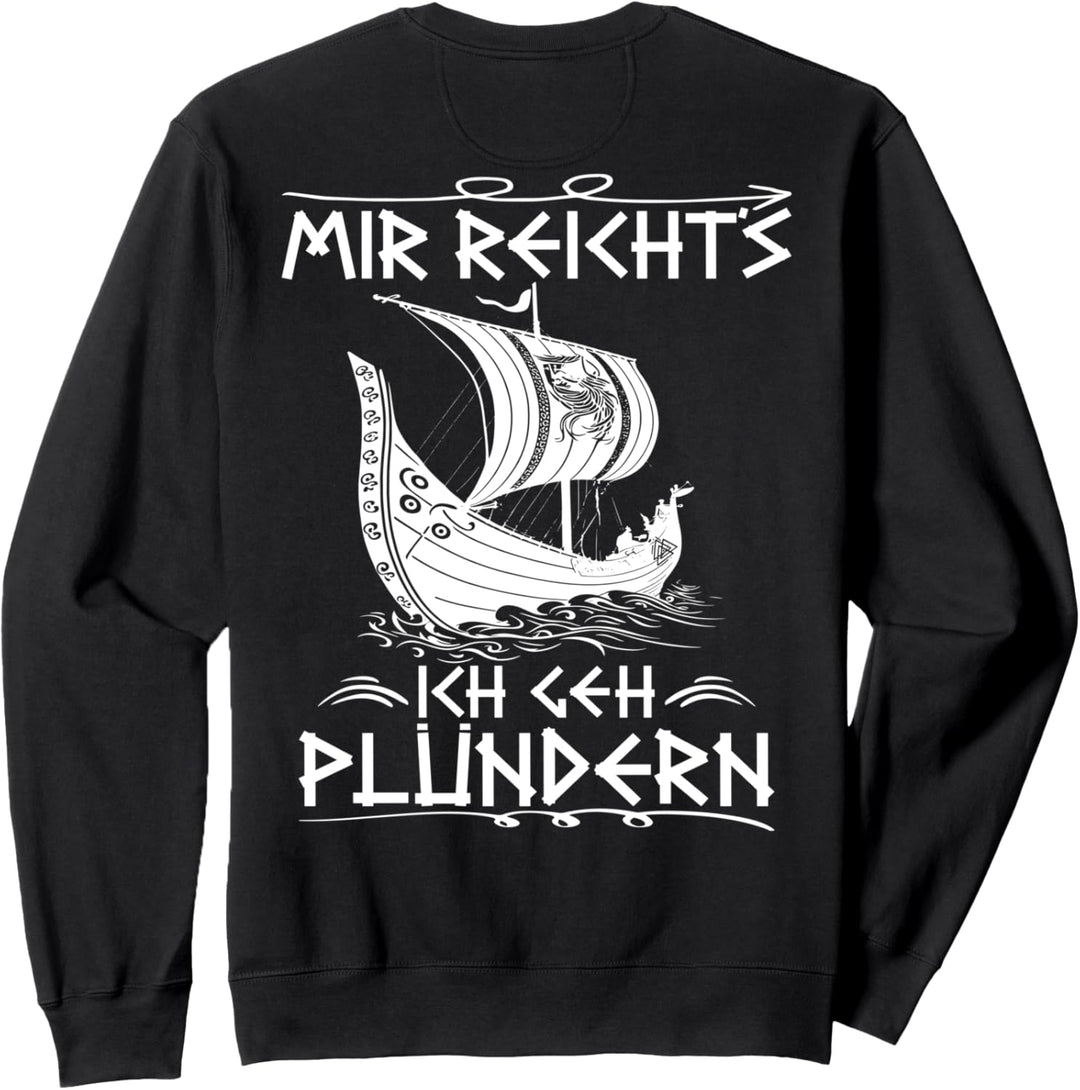 Wikinger Spruch Mir Reicht´s Ich Geh Plündern RÜCKENDRUCK Sweatshirt