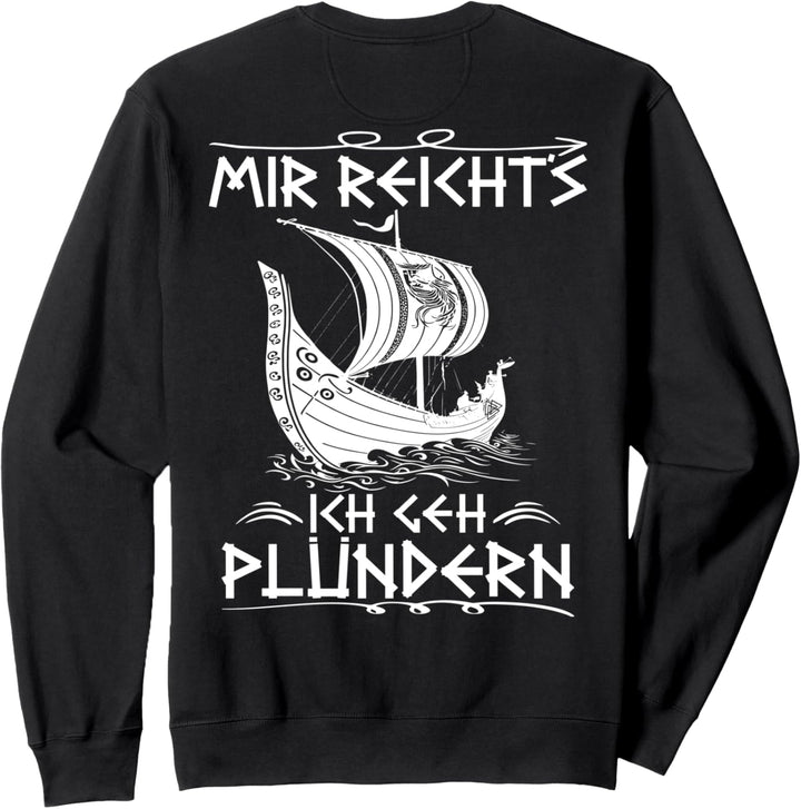 Wikinger Spruch Mir Reicht´s Ich Geh Plündern RÜCKENDRUCK Sweatshirt